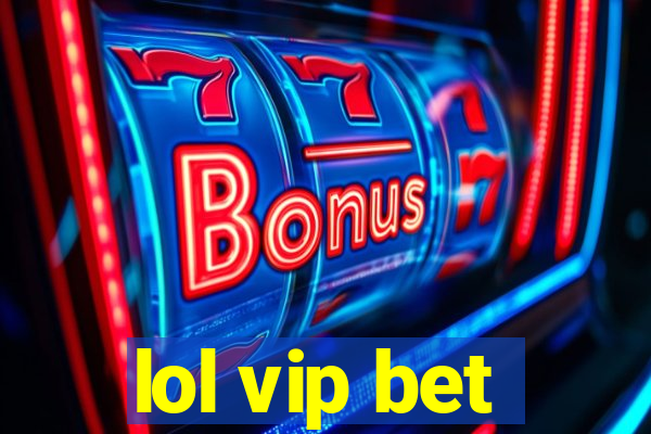 lol vip bet